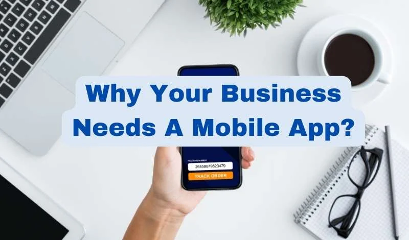 The Future is Mobile Why Every Business Needs a Mobile App Today