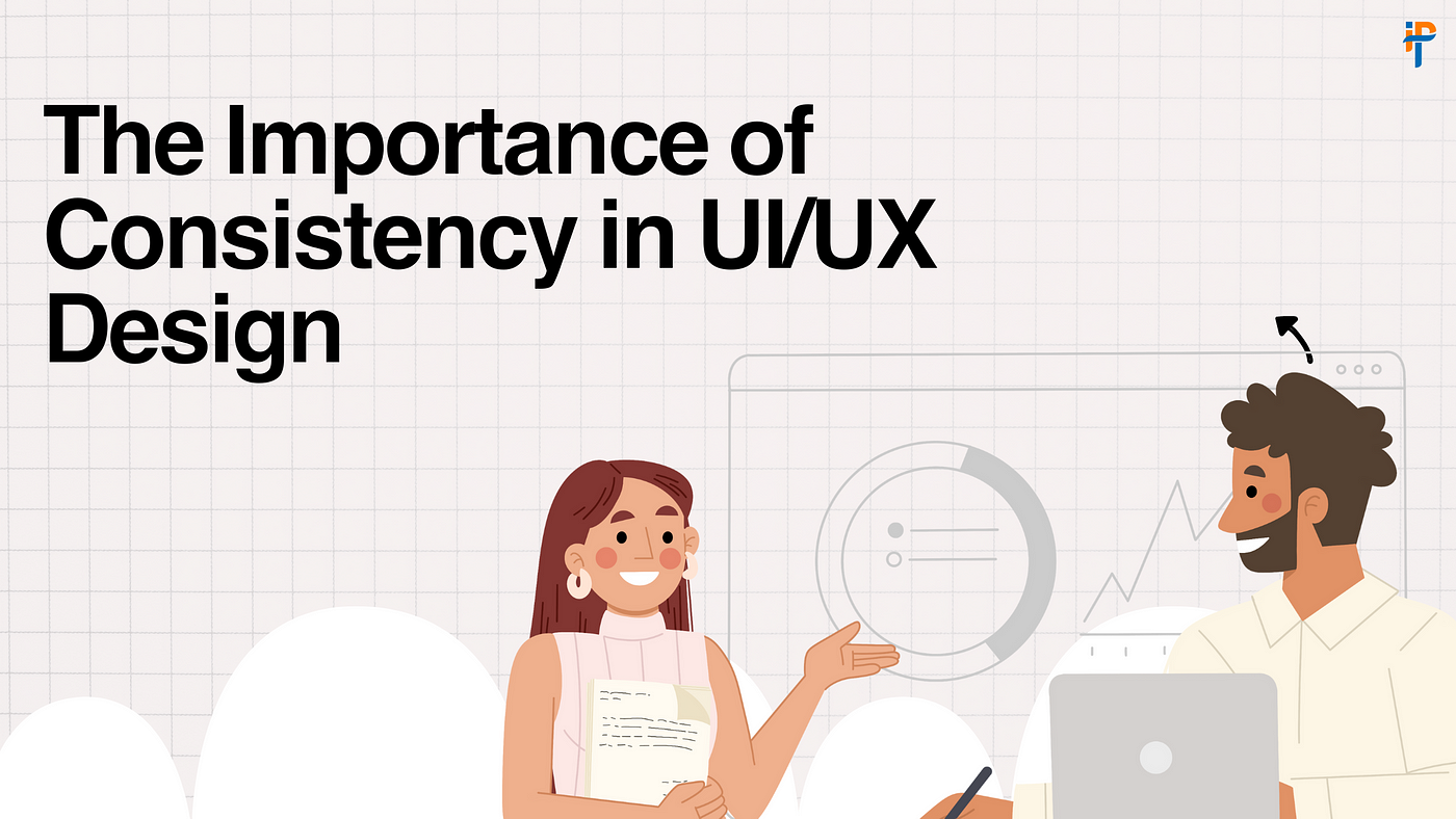 The Importance of User Interface (UI) Consistency: Creating a Cohesive User Experience