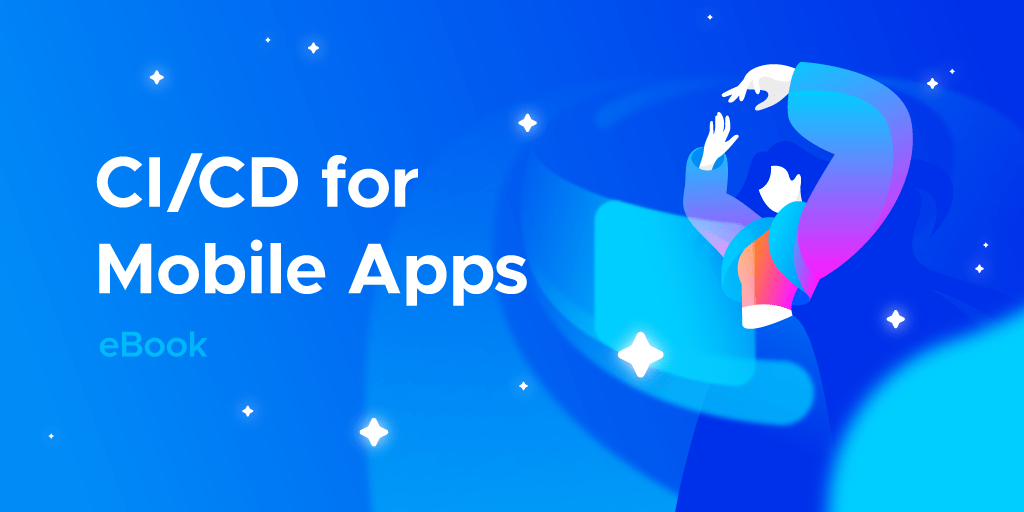 Continuous Integration and Delivery CICD for Mobile Apps