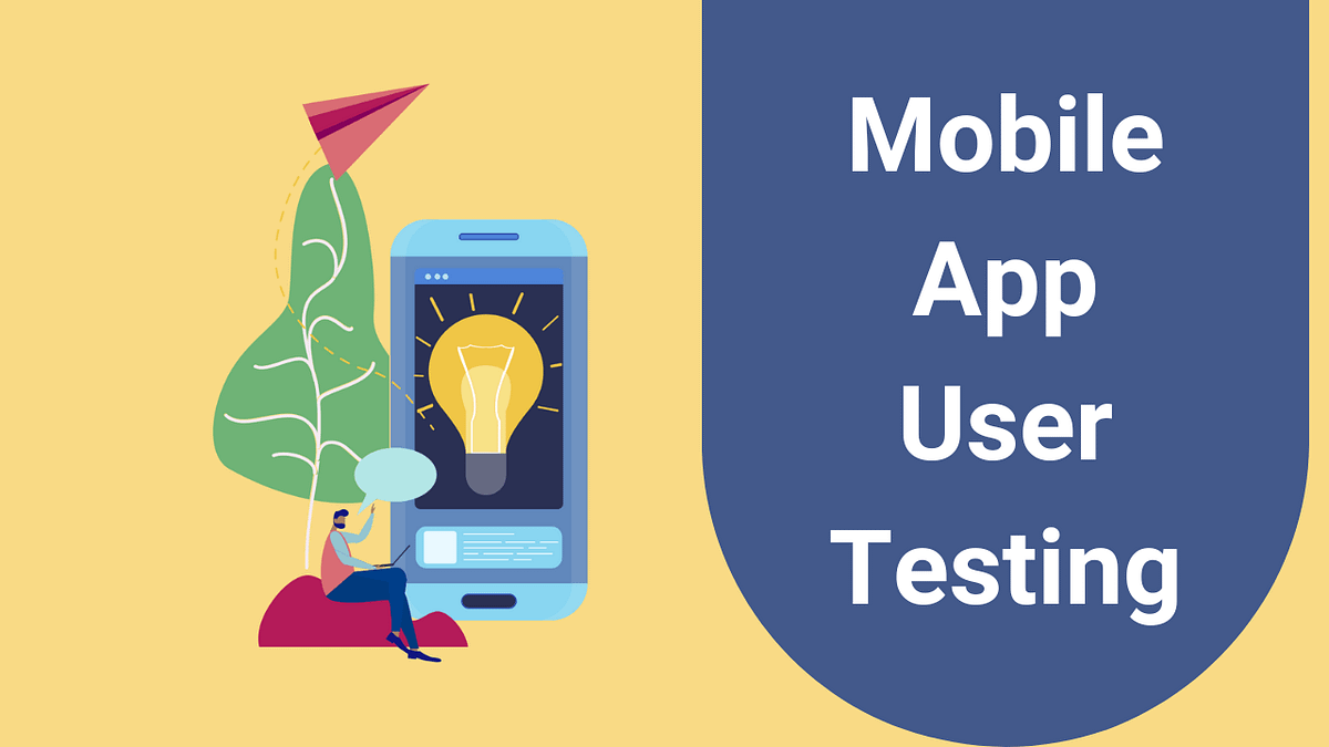 The Importance of User Testing in Mobile App Development